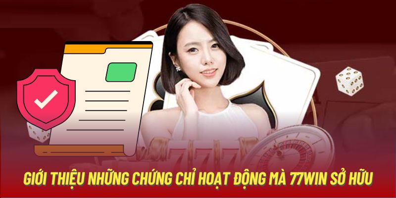 Sơ lược về chứng nhận hợp pháp của sân chơi uy tín 77WIN