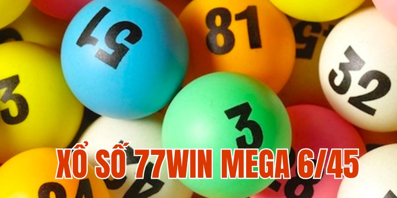 Giới thiệu trò chơi xổ số Mega 6/45 tại 77WIN